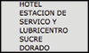 HOTEL ESTACION DE SERVICO Y LUBRICENTRO SUCRE DORADO